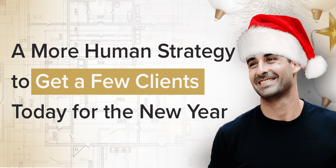 a-more-human-strategy-to-get-a-few-clients-today-for-the-new-year