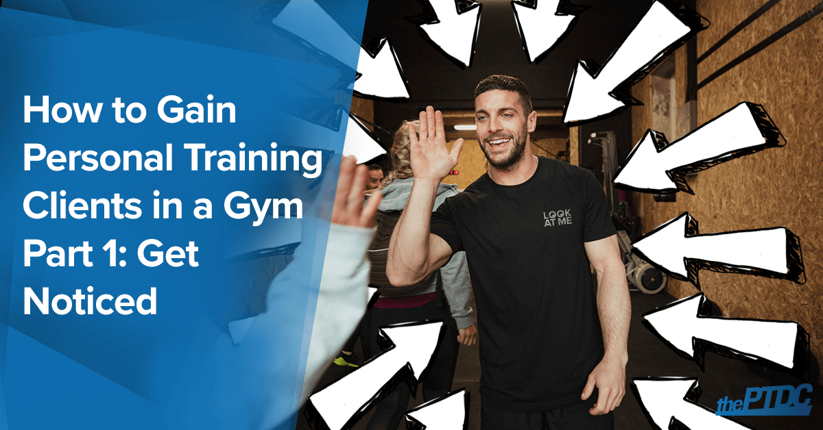 how-to-gain-personal-training-clients-in-a-gym-part-1:-get-noticed